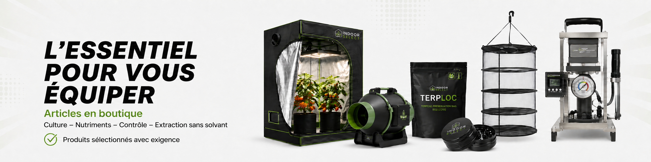 Bannière d’accueil Indoor Select présentant une sélection d’articles en boutique pour la culture intérieure, la ventilation, la conservation et l’extraction sans solvant.